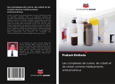 Bookcover of Les complexes de cuivre, de cobalt et de nickel comme médicaments anticancéreux