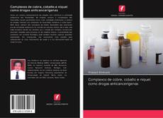 Buchcover von Complexos de cobre, cobalto e níquel como drogas anticancerígenas
