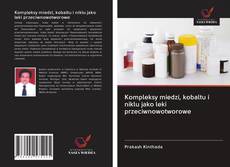 Buchcover von Kompleksy miedzi, kobaltu i niklu jako leki przeciwnowotworowe