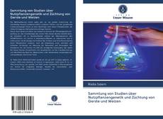 Bookcover of Sammlung von Studien über Nutzpflanzengenetik und Züchtung von Gerste und Weizen