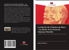 Capa do livro de La théorie de l'histoire de Marx - Le déclin et la chute de l'époque féodale 