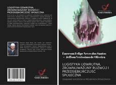 Capa do livro de LOGISTYKA ODWROTNA, ZRÓWNOWAŻONY ROZWÓJ I PRZEDSIĘBIORCZOŚĆ SPOŁECZNA 