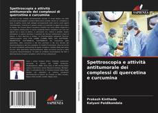 Обложка Spettroscopia e attività antitumorale dei complessi di quercetina e curcumina
