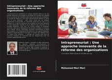 Обложка Intrapreneuriat : Une approche innovante de la réforme des organisations