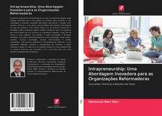 Intrapreneurship: Uma Abordagem Inovadora para as Organizações Reformadoras kitap kapağı