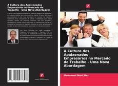Buchcover von A Cultura dos Apaixonados Empresários no Mercado de Trabalho - Uma Nova Abordagem