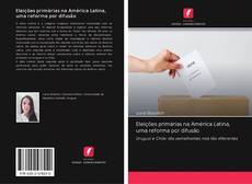Eleições primárias na América Latina, uma reforma por difusão kitap kapağı