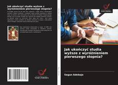 Copertina di Jak ukończyć studia wyższe z wyróżnieniem pierwszego stopnia?