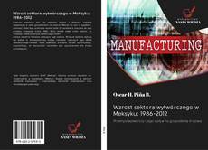 Capa do livro de Wzrost sektora wytwórczego w Meksyku: 1986-2012 