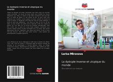 Bookcover of La dystopie inverse et utopique du monde
