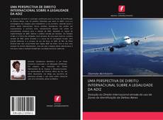 Bookcover of UMA PERSPECTIVA DE DIREITO INTERNACIONAL SOBRE A LEGALIDADE DA ADIZ