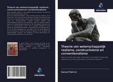 Bookcover of Theorie van wetenschappelijk realisme, constructivisme en conventionalisme
