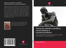 Bookcover of Teoria do realismo científico, construtivismo e convencionalismo