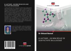 β-LACTAMS : UN MINI REVUE DE LEUR ACTIVITE BIOLOGIQUE的封面