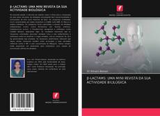 Buchcover von β-LACTAMS: UMA MINI REVISTA DA SUA ACTIVIDADE BIOLÓGICA