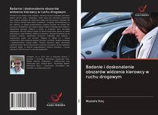 Badanie i doskonalenie obszarów widzenia kierowcy w ruchu drogowym kitap kapağı