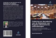 Bookcover of Codering en decodering van de betekenis van Engelse Idiomatische uitdrukkingen