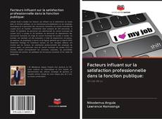 Buchcover von Facteurs influant sur la satisfaction professionnelle dans la fonction publique: