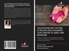Capa do livro de VALUTAZIONE DEL FATTORE DI RISCHIO DELLA PAZIENTE CON CANCRO AL SENO: UNA REVISIONE 