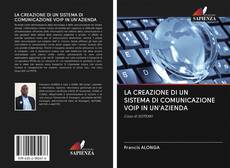 Bookcover of LA CREAZIONE DI UN SISTEMA DI COMUNICAZIONE VOIP IN UN'AZIENDA