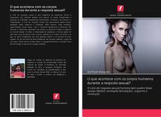 Bookcover of O que acontece com os corpos humanos durante a resposta sexual?