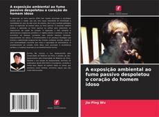 Capa do livro de A exposição ambiental ao fumo passivo despoletou o coração do homem idoso 