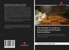 Copertina di The Premier of Justice in Crimes Against the Public Administration