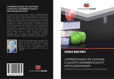 Buchcover von L'APPRENTISSAGE DE CERTAINS CONCEPTS GRAMMATICAUX ET ORTHOGRAPHIQUES