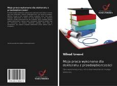 Portada del libro de Moja praca wykonana dla doktoratu z przedsiębiorczości