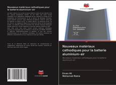 Portada del libro de Nouveaux matériaux cathodiques pour la batterie aluminium-air
