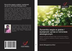 Buchcover von Dynamika węgla w glebie i wydajność upraw w rolnictwie ekologicznym