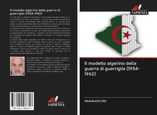 Couverture de Il modello algerino della guerra di guerriglia (1954-1962)