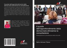 Bookcover of Il puzzle dell'approfondimento della democrazia attraverso la consultazione