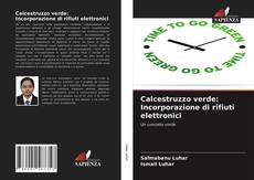 Bookcover of Calcestruzzo verde: Incorporazione di rifiuti elettronici
