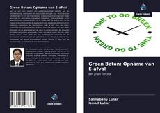 Bookcover of Groen Beton: Opname van E-afval