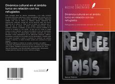 Portada del libro de Dinámica cultural en el ámbito turco en relación con los refugiados