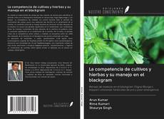 Bookcover of La competencia de cultivos y hierbas y su manejo en el blackgram