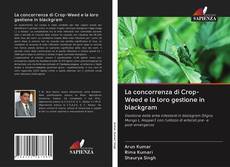 Buchcover von La concorrenza di Crop-Weed e la loro gestione in blackgram