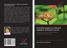 Couverture de Charakterystyka w roślinach oleistych Jatropha curcas