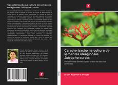 Portada del libro de Caracterização na cultura de sementes oleaginosas Jatropha curcas