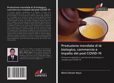 Bookcover of Produzione mondiale di tè biologico, commercio e impatto del post COVID-19