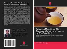 Capa do livro de Produção Mundial de Chá Orgânico, Comércio e Impacto do Pós-COVID-19 