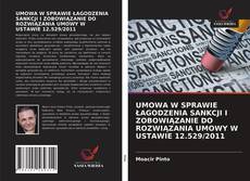 Bookcover of UMOWA W SPRAWIE ŁAGODZENIA SANKCJI I ZOBOWIĄZANIE DO ROZWIĄZANIA UMOWY W USTAWIE 12.529/2011
