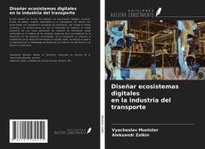 Bookcover of Diseñar ecosistemas digitales en la industria del transporte