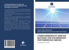 Bookcover of LITERATURÜBERSICHT ÜBER DIE NUTZUNG VON SOLARENERGIE FÜR THERMISCHE ZWECKE