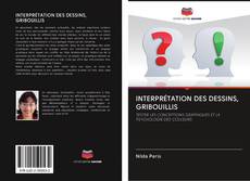 INTERPRÉTATION DES DESSINS, GRIBOUILLIS kitap kapağı