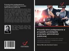Bookcover of Proceduralne postępowanie w przypadku przestępstw przeciwko administracji publicznej