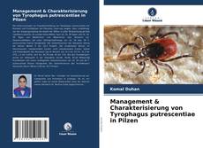 Buchcover von Management & Charakterisierung von Tyrophagus putrescentiae in Pilzen