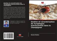 Bookcover of Gestion et caractérisation de Tyrophagus putrescentiae dans le champignon