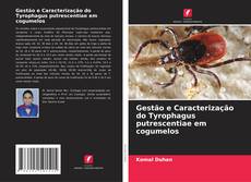 Portada del libro de Gestão e Caracterização do Tyrophagus putrescentiae em cogumelos